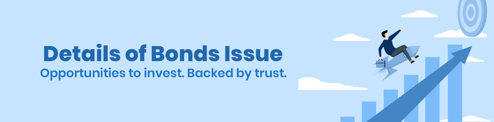 Details of Bonds Issue. Opportunities to invest. Backed by trust