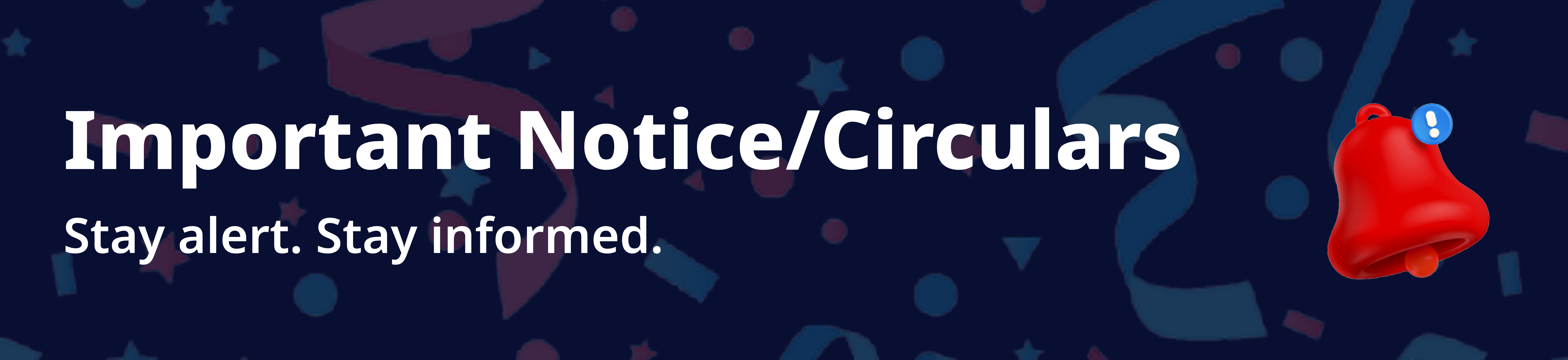 Important Notice/Circulars. Stay alert. Stay informed.